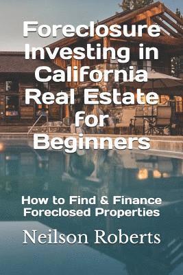 bokomslag Foreclosure Investing in California Real Estate for Beginners: How to Find & Finance Foreclosed Properties