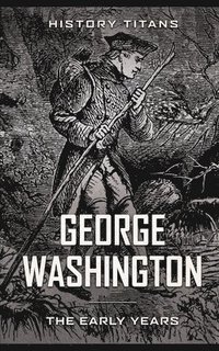 bokomslag George Washington: The Early Years