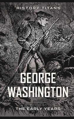 bokomslag George Washington: The Early Years