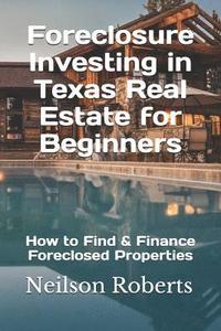 bokomslag Foreclosure Investing in Texas Real Estate for Beginners: How to Find & Finance Foreclosed Properties