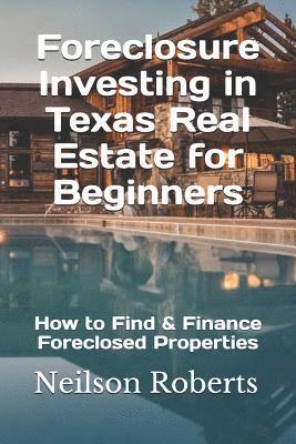 bokomslag Foreclosure Investing in Texas Real Estate for Beginners: How to Find & Finance Foreclosed Properties