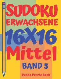 bokomslag Sudoku Erwachsene 16x16 - Mittel - Band 5: Sudoku 16x16 - Logikspiele Für Erwachsene - Denkspiele Für Erwachsene