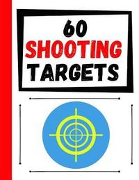 bokomslag 60 Shooting Targets: Large Paper Perfect for Rifles / Firearms / BB / AirSoft / Pistols / Archery & Pellet Guns