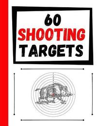 bokomslag 60 Shooting Targets: Large Paper Perfect for Rifles / Firearms / BB / AirSoft / Pistols / Archery & Pellet Guns
