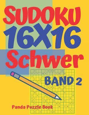 bokomslag Sudoku 16x16 Schwer - Band 2: Sudoku Erwachsene 16x16 - Logikspiele Für Erwachsene - Denkspiele Für Erwachsene