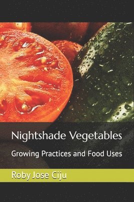bokomslag Nightshade Vegetables: Growing Practices and Food Uses