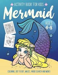 bokomslag Mermaid Activity Book for Kids Ages 4-8: Fun Art Workbook Games for Learning, Coloring, Dot to Dot, Mazes, Word Search, Spot the Difference, Puzzles a
