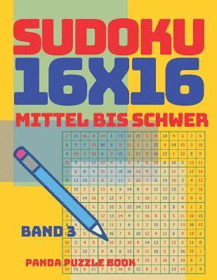 bokomslag Sudoku 16x16 - Mittel Bis Schwer - Band 3: Sudoku Erwachsene 16x16 - Logikspiele Für Erwachsene - Denkspiele Für Erwachsene