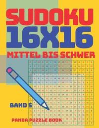 bokomslag Sudoku 16x16 - Mittel Bis Schwer - Band 5: Sudoku Erwachsene 16x16 - Logikspiele Für Erwachsene - Denkspiele Für Erwachsene