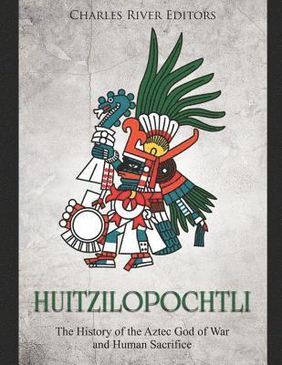 bokomslag Huitzilopochtli: The History of the Aztec God of War and Human Sacrifice
