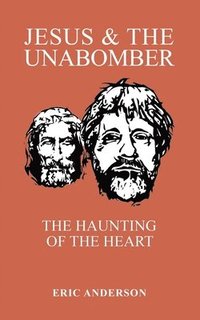 bokomslag Jesus   The Unabomber: The Haunting Of T