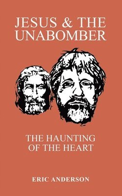 bokomslag Jesus   The Unabomber: The Haunting Of T