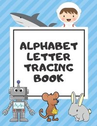 bokomslag Alphabet Letter Tracing Book: Trace Letters Workbook Learn How to Write Alphabet Upper and Lower Case Practice For Kids Ages 3-5 Preschoolers Kinder