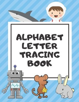 bokomslag Alphabet Letter Tracing Book: Trace Letters Workbook Learn How to Write Alphabet Upper and Lower Case Practice For Kids Ages 3-5 Preschoolers Kinder