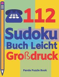 bokomslag 112 Sudoku Buch Leicht Großdruck: Logikspiele Für Erwachsene - Denkspiele Erwachsene - Rätselbuch Grosse Schrift