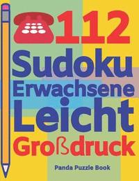 bokomslag 112 Sudoku Erwachsene Leicht Großdruck: Logikspiele Für Erwachsene - Denkspiele Erwachsene - Rätselbuch Grosse Schrift