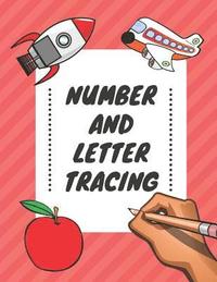 bokomslag Number and Letter Tracing: Alphabet and Number Tracing Books Workbook for Preschoolers Kindergarten and Kids Ages 3-5