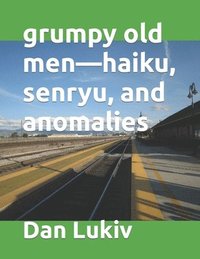 bokomslag Grumpy Old Men-Haiku, Senryu, And Anomal