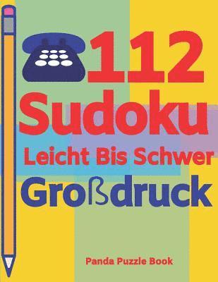 bokomslag 112 Sudoku Leicht Bis Schwer Großdruck: Logikspiele Für Erwachsene - Denkspiele Erwachsene - Rätselbuch Grosse Schrift