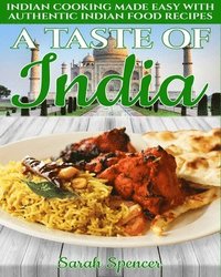bokomslag A Taste of India: Indian Cooking Made Easy with Authentic Indian Food Recipes - Black & White Edition -