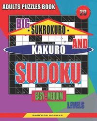 bokomslag Adults puzzles book. Big Sukrokuro and Kakuro sudoku.: Easy - medium levels. Unprecedentedly puzzles.