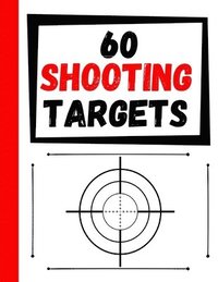 bokomslag 60 Shooting Targets: Large Paper Perfect for Rifles / Firearms / BB / AirSoft / Pistols / Archery & Pellet Guns