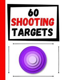 bokomslag 60 Shooting Targets: Large Paper Perfect for Rifles / Firearms / BB / AirSoft / Pistols / Archery & Pellet Guns