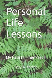bokomslag Personal Life Lessons: My Path To Inner