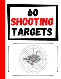 bokomslag 60 Shooting Targets: Large Paper Perfect for Rifles / Firearms / BB / AirSoft / Pistols / Archery & Pellet Guns