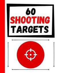 bokomslag 60 Shooting Targets: Large Paper Perfect for Rifles / Firearms / BB / AirSoft / Pistols / Archery & Pellet Guns