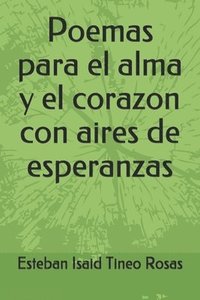 bokomslag Poemas para el alma y el corazon con aires de esperanzas
