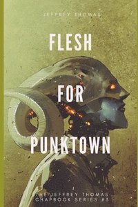 bokomslag Flesh for Punktown: A Trio of Dark Science Fiction Stories