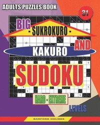bokomslag Adults puzzles book. Big Sukrokuro and Kakuro sudoku.: Hard - extreme levels. Unprecedentedly puzzles.