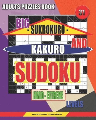 bokomslag Adults puzzles book. Big Sukrokuro and Kakuro sudoku.: Hard - extreme levels. Unprecedentedly puzzles.