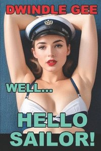 bokomslag Well ... Hello Sailor!: A Crossdressing Story