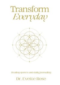 bokomslag Transform Everday: Metaphysical Anatomy Quotes for Inspiration