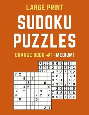 bokomslag Large Print Sudoku Puzzles Orange Book #1 (Medium): Medium Sudoku Puzzle Book including Instructions and Answer Keys