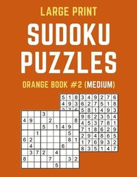 bokomslag Large Print Sudoku Puzzles Orange Book #2 (Medium): Medium Sudoku Puzzle Book including Instructions and Answer Keys