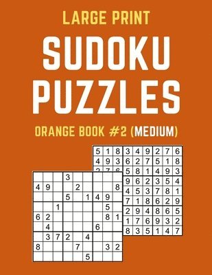 bokomslag Large Print Sudoku Puzzles Orange Book #2 (Medium): Medium Sudoku Puzzle Book including Instructions and Answer Keys