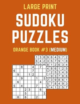 bokomslag Large Print Sudoku Puzzles Orange Book #3 (Medium): Medium Sudoku Puzzle Book including Instructions and Answer Keys