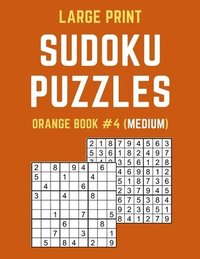 bokomslag Large Print Sudoku Puzzles Orange Book #4 (Medium): Medium Sudoku Puzzle Book including Instructions and Answer Keys