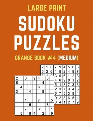 bokomslag Large Print Sudoku Puzzles Orange Book #4 (Medium): Medium Sudoku Puzzle Book including Instructions and Answer Keys