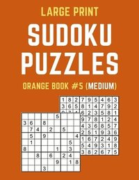 bokomslag Large Print Sudoku Puzzles Orange Book #5 (Medium): Medium Sudoku Puzzle Book including Instructions and Answer Keys