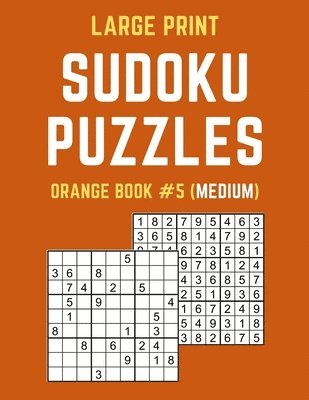 bokomslag Large Print Sudoku Puzzles Orange Book #5 (Medium): Medium Sudoku Puzzle Book including Instructions and Answer Keys