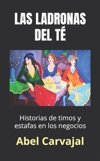 bokomslag Las Ladronas del Té: Historias de timos y estafas en los negocios