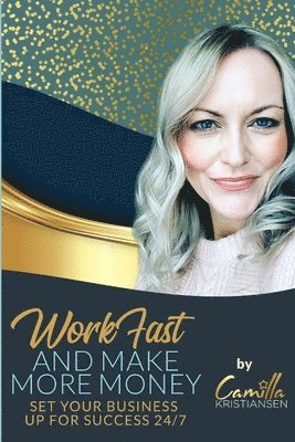 bokomslag Work fast and make more money!: Set your business up for success 24/7
