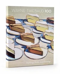 bokomslag Wayne Thiebaud 100: Paintings, Prints, and Drawings