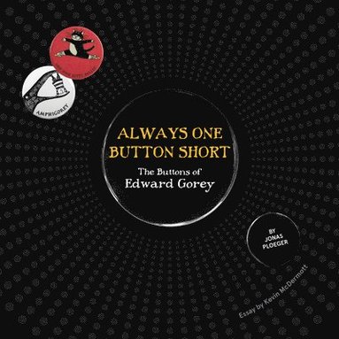 bokomslag Always One Button Short: The Buttons of Edward Gorey