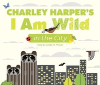 bokomslag Charley Harpers I Am Wild In The City