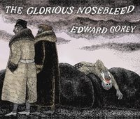 bokomslag EDWARD GOREY THE GLORIOUS NOSEBLEED